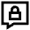 Chat Bubble Square Lock Icon from Sharp Line Set