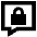 Chat Bubble Square Lock Icon from Sharp Remix Set