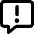Chat Bubble Square Warning Icon from Core Remix Set