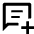 Chat Add On Icon from Outlined Line - Material Pro Set