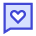 Chat Bubble Square Favorite Heart